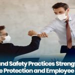 Health and Safety Practices Strengthening Workplace Protection and Employee Wellbeing 